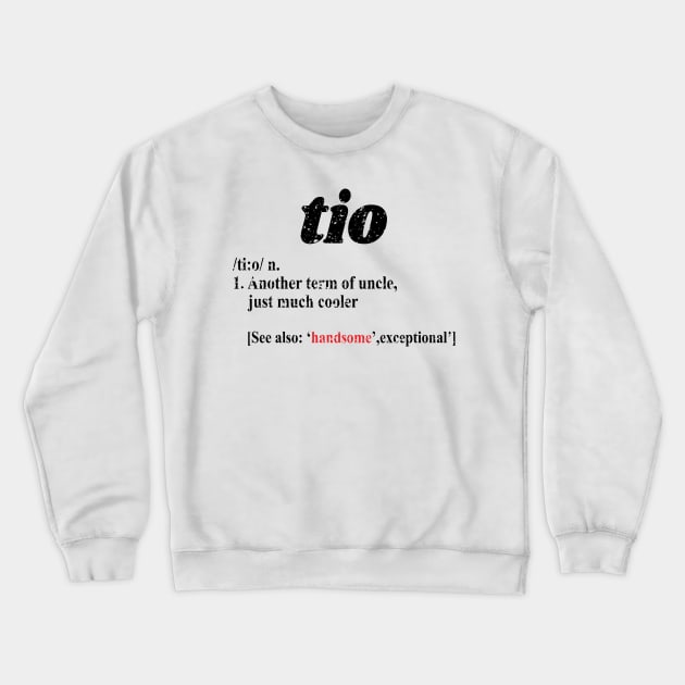 'Tio Another Term For Uncle' Hilarous Uncle Gift Crewneck Sweatshirt by ourwackyhome